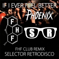 Phoenix - If I ever feel better (Selector Retrodisco FHF Club Remix) FREE DL