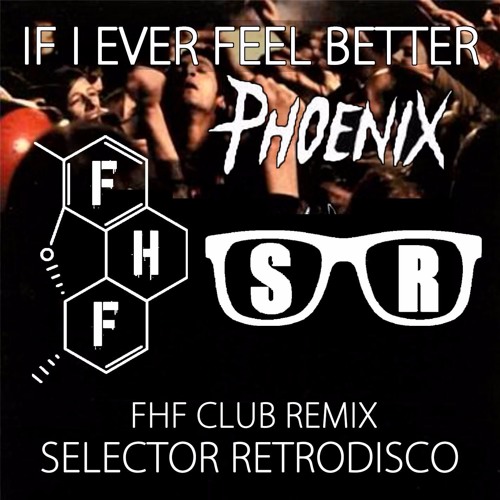 Phoenix If I Ever Feel Better Selector Retrodisco Fhf Club Remix Free Dl By Knock N Dail Friends