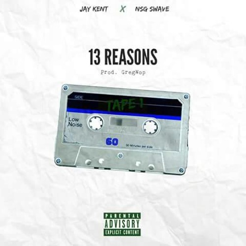 NSG Swave x Jay Kent - 13 Reasons: Tape 1(Prod. By Gregwop)