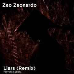 Zeo Zeonardo - Liars (REMIX) Ft. Local