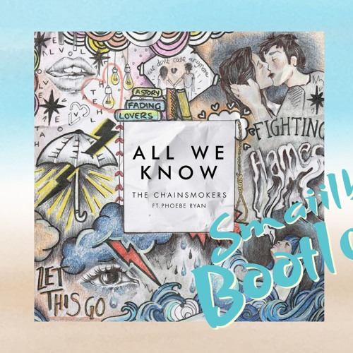 The Chainsmokers All We Know ft. Phoebe Ryan (Smaiilb