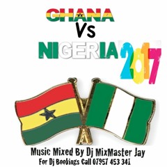 Ghana vs Naija 2017 by Dj MixMaster Jay