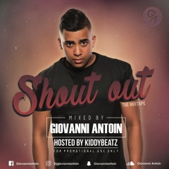 Shout Out "The Mixtape" By. Giovanni Antoin (Hosted By Kiddybeatz)