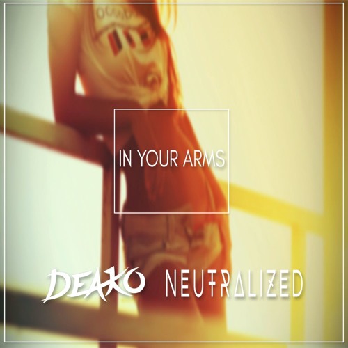 in your arms (with neutralized)
