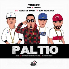 TruLife - Paltio Ft.  Elio Mafiaboy  & Carlitos Rossy