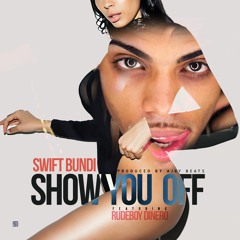Swift Bundi x Show you Off Ft Rudeboy Dinero
