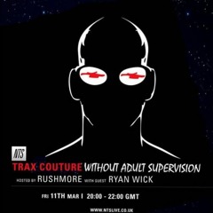 RYAN WICK - TRAX COUTURE GUEST MIX (NTS)