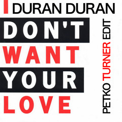Premiere - Duran Duran - I Don't Want Your Love (Petko Turner  & Dynamiks Edit)Masterpiece