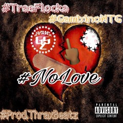 Trae Flock X Gambino NTG - No Love[Prod. Thrax Beatz]