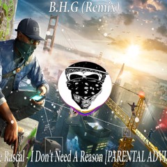 B.H.G.(Remix)Dizzee Rascal - I Don't Need A Reason