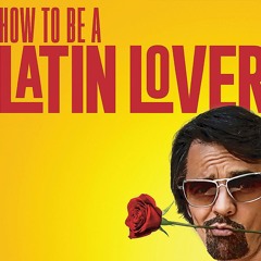 HOW TO BE A LATIN LOVER - Double Toasted Audio Review