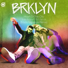 BRKLYN Feat Mariah McManus - Heart Of The City (Myon Signature Mix)