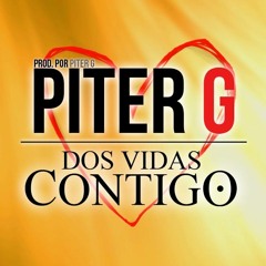 Piter - G - Dos Vidas Contigo