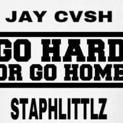 Jay Cvsh x Staph Littlz - Go Hard Or Go Home 1