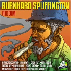 Burnhard Spliffington Riddim Mix (Full) Feat. Lutan Fyah, Perfect (Giddimani Rec.) (February 2017)