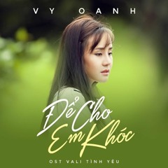 De Cho Em Khoc (Vali Tinh Yeu OST) - Vy Oanh