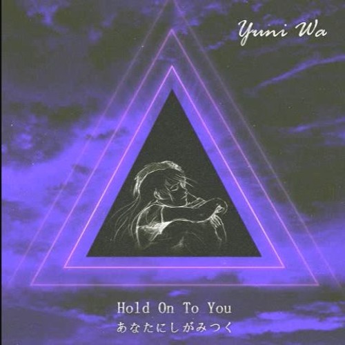 yuni wa - hold on to you