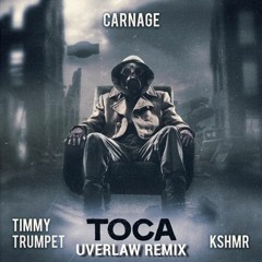 Carnage Feat Timmy Trumpet & KSHMR - Toca (Uverlaw Remix)*FREE DOWNLOAD*
