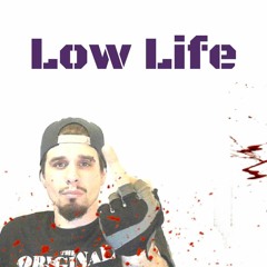 LOW LIFE [scum aka noah]