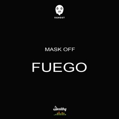 Mask Off Fuego