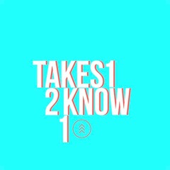 Takes 1 2 Know 1 By KOPS
