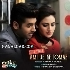 Ami Je Ke Tomar_Title Track_Ankush_Nusrat_Armaan Malik