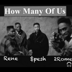 How Many Of Us 2Rome Ft $pesh, Rene