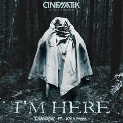 Dimatik Ft Kyla Fava- I'm Here (Cinematik Recordings)