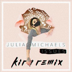 Julia Michaels - Issues (Kira Remix)