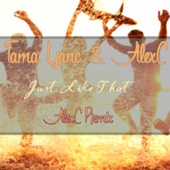 Tama Yanc & AlexC - Just Like That (AlexC Remix)