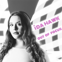 Out of Focus - iDA HAWK