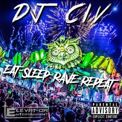 DJ CIV - EAT SLEEP RAVE REPEAT 2K17