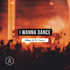 Alber-K.ft.Pasca - I Wanna Dance (Original Mix )