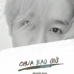 CHƯA BAO GIỜ - VIỆT ANH