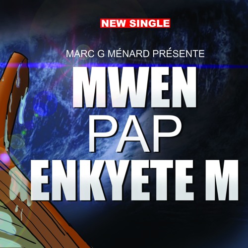 MARC G MENARD - MWEN PAP ENKYETEM