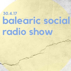 Balearic Social Radio Show 30.4.17 Pt 2