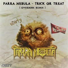 Parra Nebula - Trick Or Treat ( Overdose Remix )