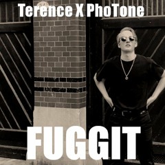 Terence X PhoTone -  F.U.G.G.I.T