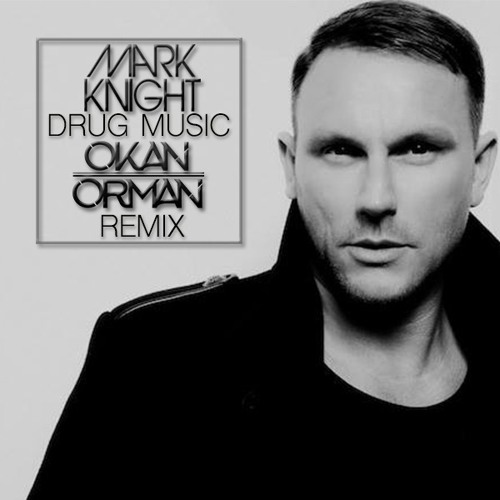 Mark Knight - Drug Music (Okan Orman Remix)