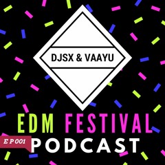 DJSX & VAAYU - EDM Festival PODCAST - EP 001