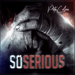 Pete Colon - So Serious (Prod. by DJ Mr. President)