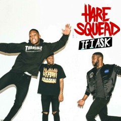 Hare Squead If I Ask You -Lenny G Edit