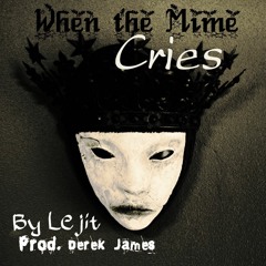 WHEN THE MIME CRIES (comp. Derek JAmes)