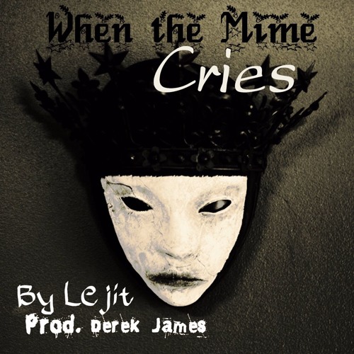 WHEN THE MIME CRIES (comp. Derek JAmes)