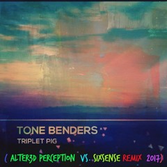 Tone Benders - Triplet Pig (Alter3d Perception Vs. Sixsense Remix 2017) **FREE DOWNLOAD**