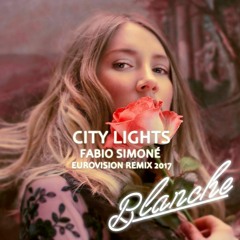 Blanche - City Lights (Fabio SimonéEurovision 2017 Remix )