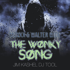 MONXX & Walter Wilde - The Wonky Song (Jim Kashel DJ Tool)