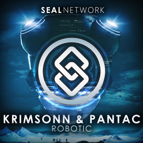 Krimsonn & Pantac - Robotic [SEAL EXCLUSIVE] | OUT NOW