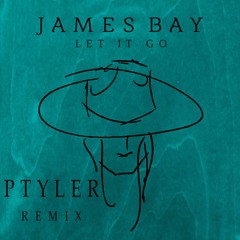 Ptyler - Let It Go Instrumental (James Bay Remix)