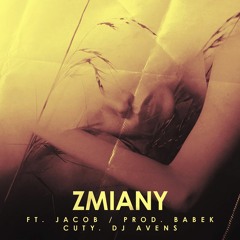 7. Szyku Ft. Jacob - ZMIANY [prod. Babek] [cuty. DJ Avens] / ROBIĘ SWOJE EP 2017